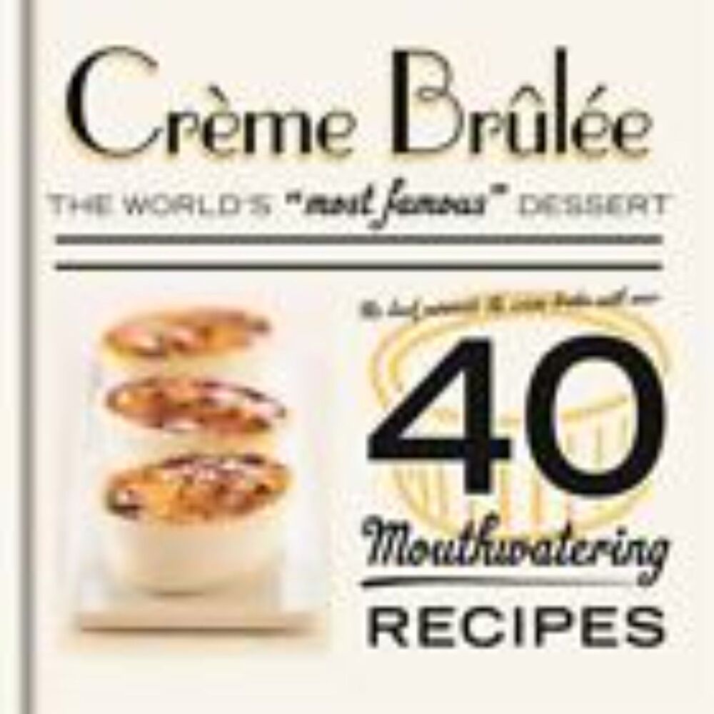 Crème Brûlée, 40 mouthwatering Recipes Hardback Book The Fast Free Shipping